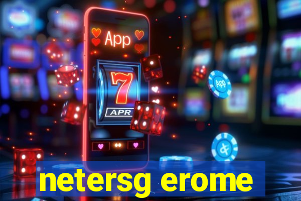 netersg erome